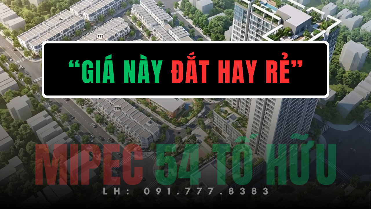 Mipec Tố Hữu giá bao nhiêu nhìn từ tổng quan dự án