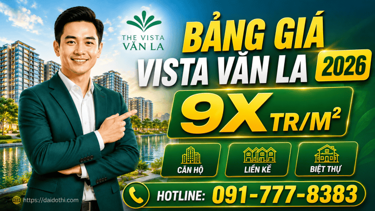 Bảng giá Vista Văn La 2026 cho căn hộ, liền kề, biệt thự tại dự án ĐẠI ĐÔ THỊ.