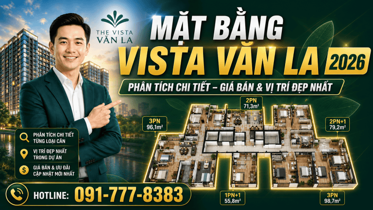 Mặt bằng dự án Vista Văn La 2026, phân tích chi tiết các loại căn hộ và vị trí đẹp nhất.